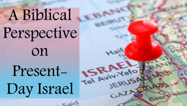 A Biblical Perspective on Present-Day Israel