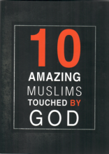 10 Amazing Muslims Touched By God